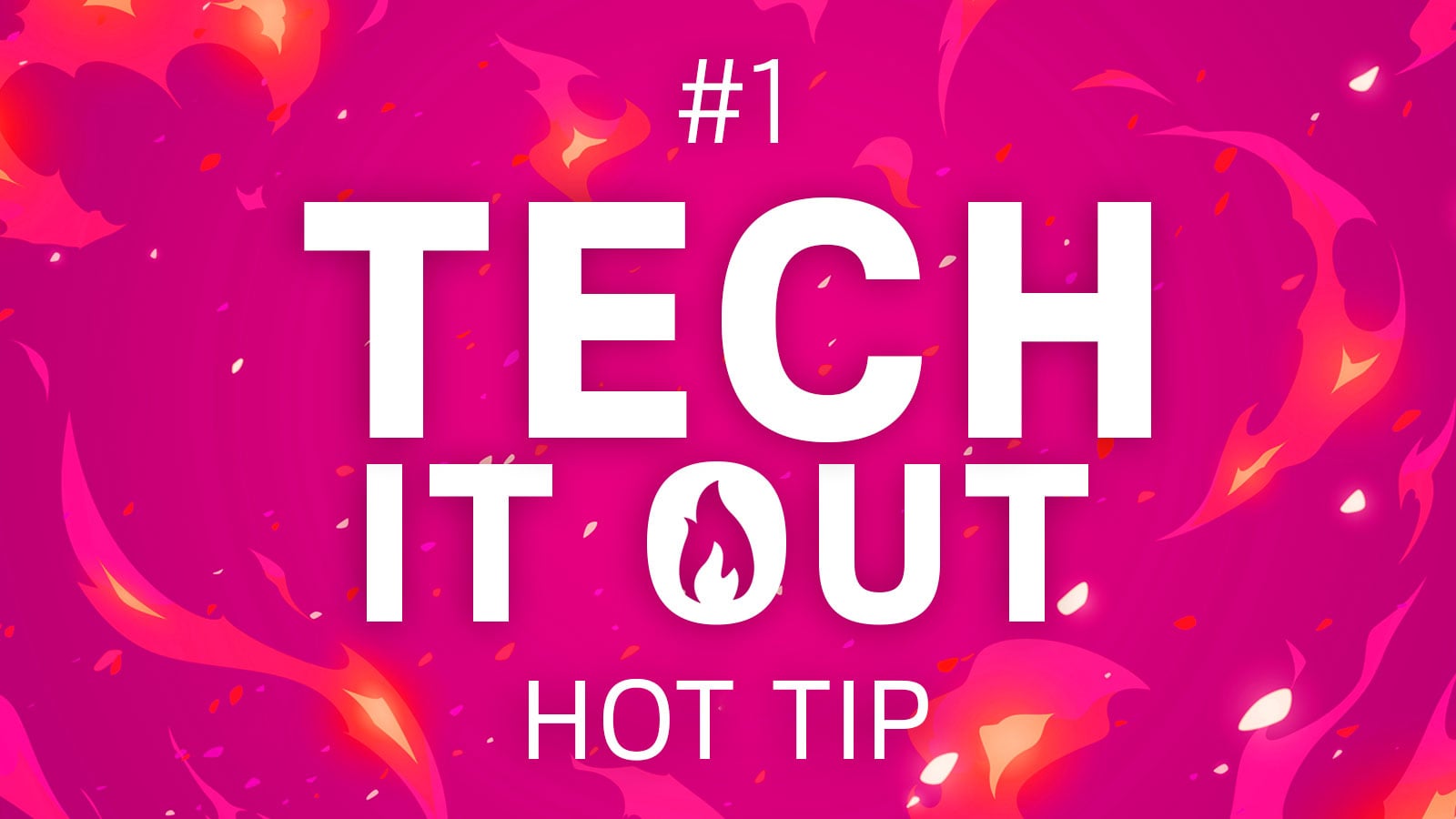 Hot Tip #1 - We're On Fire With These HOT Tips!
